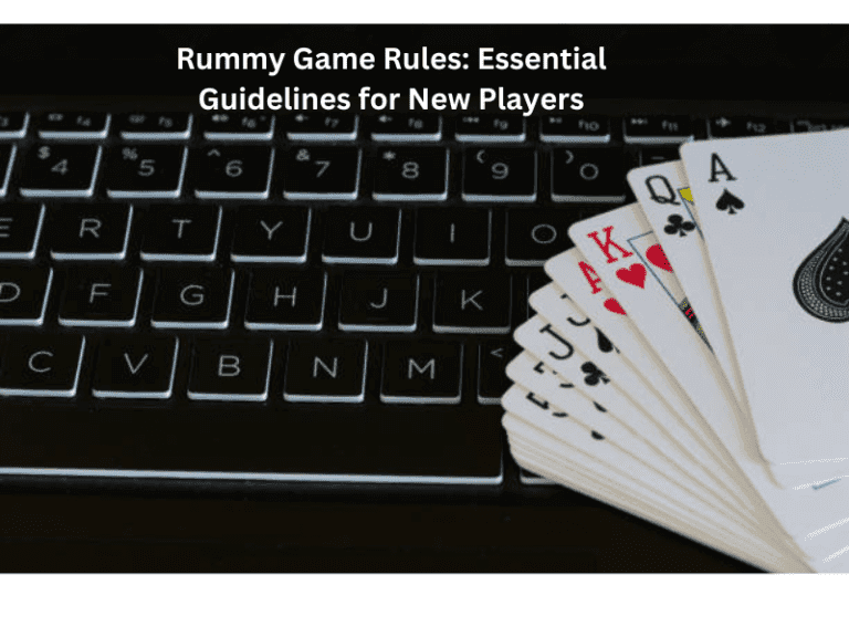 Rummy Game Rules Essential Guidelines For New Players